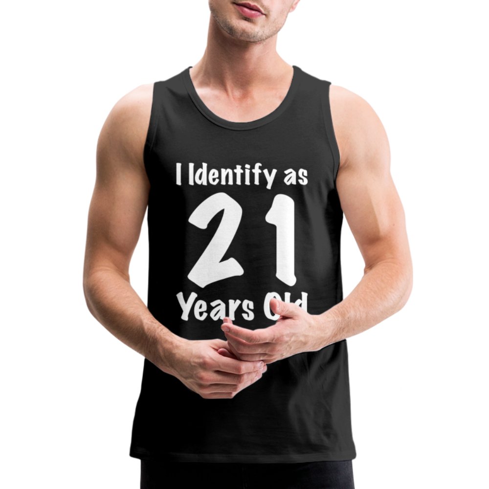 I Identify as 21 Years Old Men’s Premium Tank Top (Birthday Gift Idea) - black