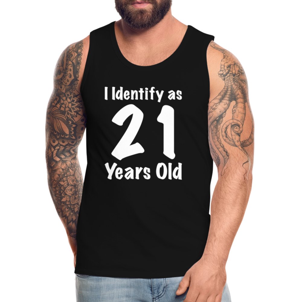 I Identify as 21 Years Old Men’s Premium Tank Top (Birthday Gift Idea) - black