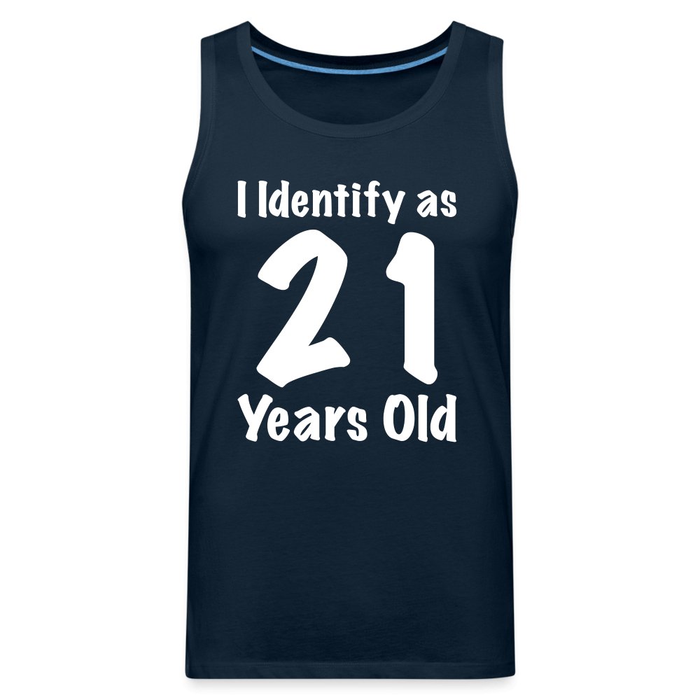 I Identify as 21 Years Old Men’s Premium Tank Top (Birthday Gift Idea) - deep navy