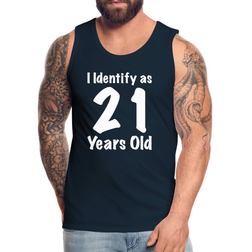 I Identify as 21 Years Old Men’s Premium Tank Top (Birthday Gift Idea) - deep navy