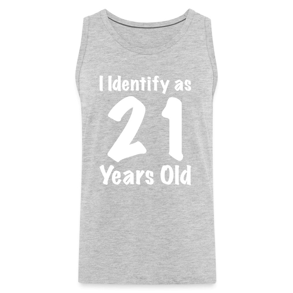 I Identify as 21 Years Old Men’s Premium Tank Top (Birthday Gift Idea) - heather gray