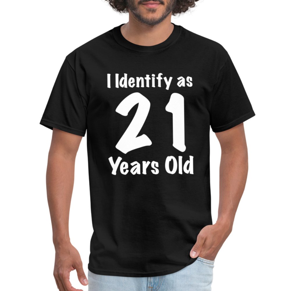 I Identify as 21 Years Old T-Shirt (Birthday Gift Idea) - black