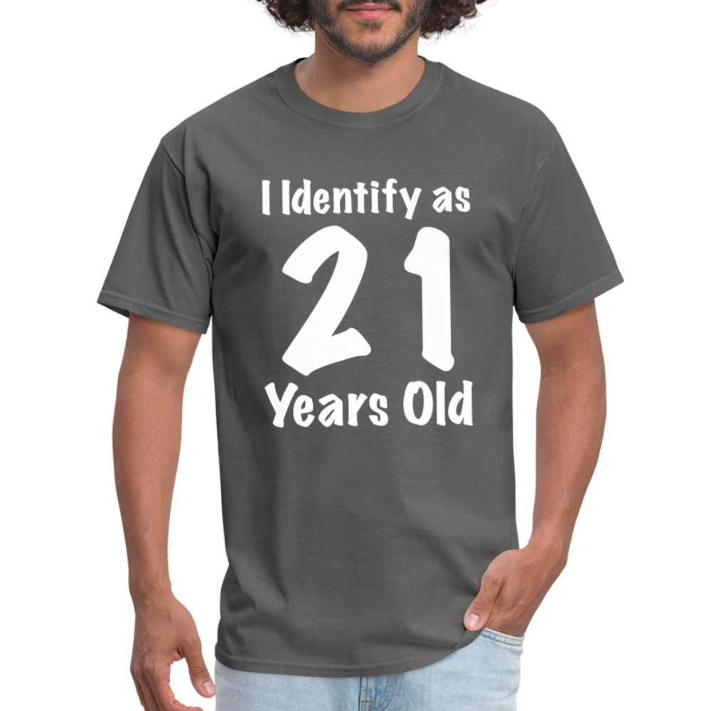 I Identify as 21 Years Old T-Shirt (Birthday Gift Idea) - charcoal