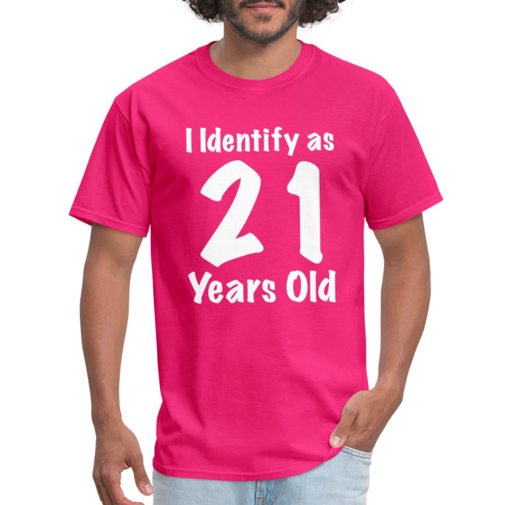 I Identify as 21 Years Old T-Shirt (Birthday Gift Idea) - fuchsia