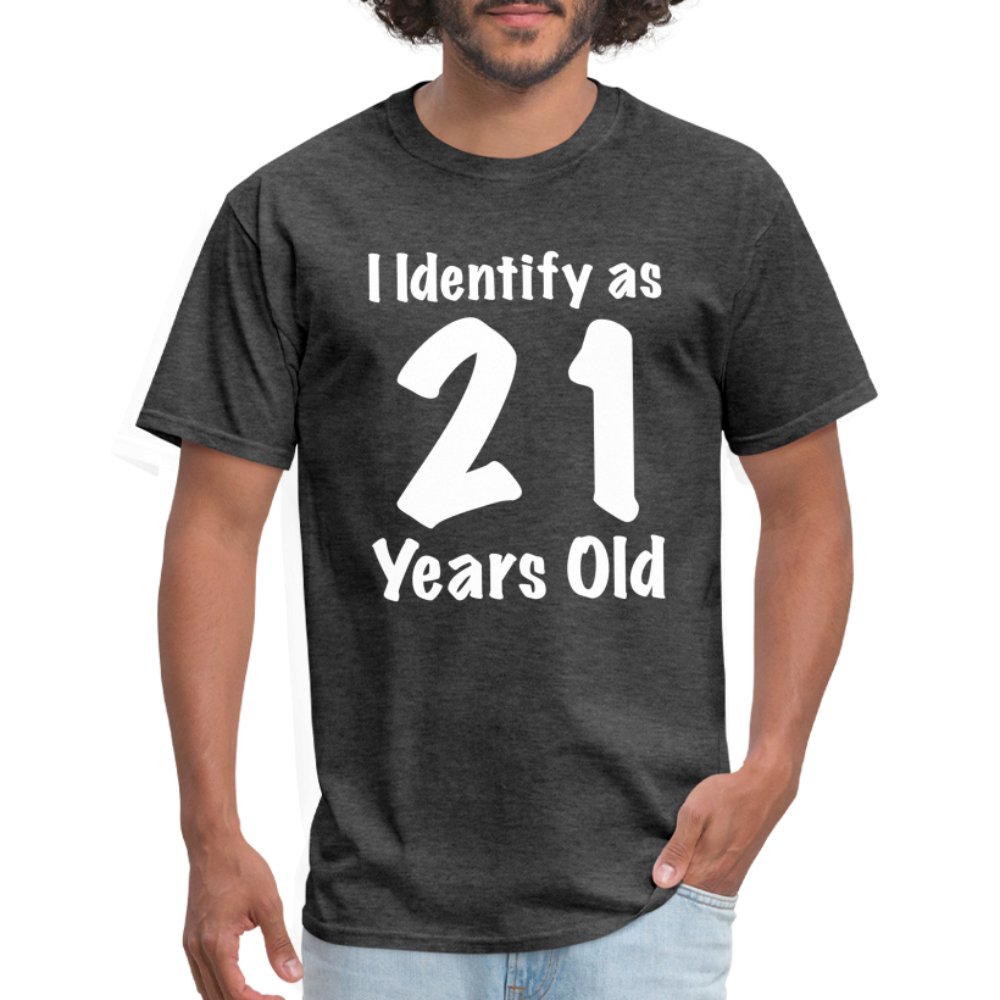 I Identify as 21 Years Old T-Shirt (Birthday Gift Idea) - option1# - Unisex Classic T-Shirt | Fruit of the Loom 3930