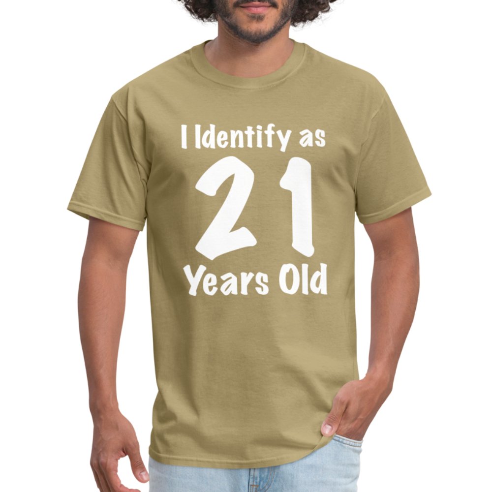 I Identify as 21 Years Old T-Shirt (Birthday Gift Idea) - khaki