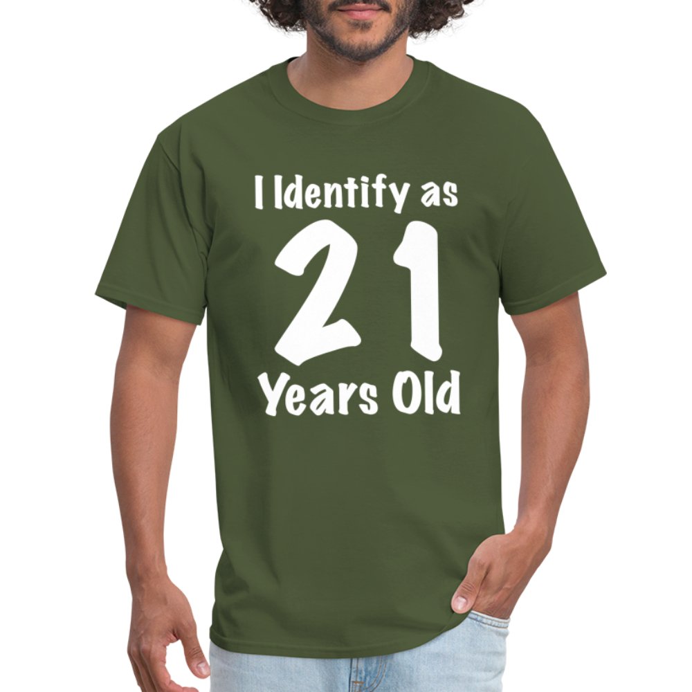 I Identify as 21 Years Old T-Shirt (Birthday Gift Idea) - military green