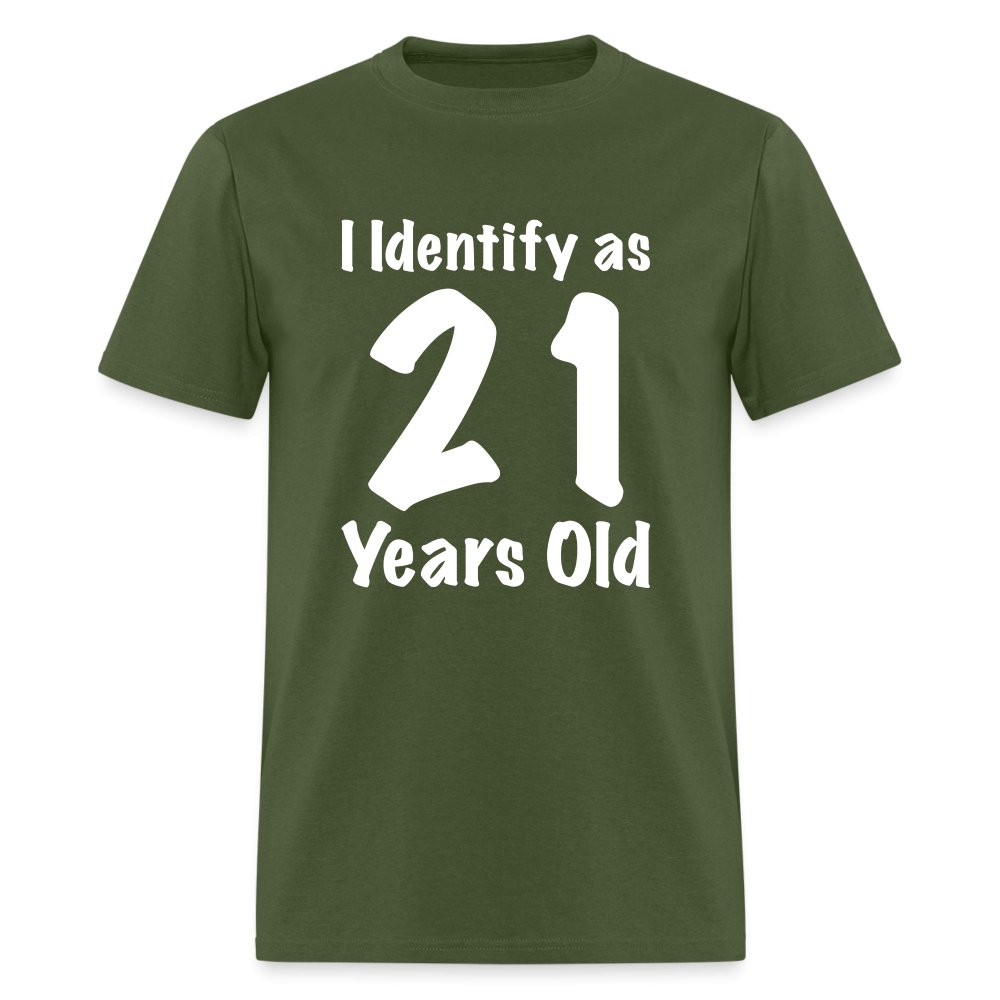 I Identify as 21 Years Old T-Shirt (Birthday Gift Idea) - military green