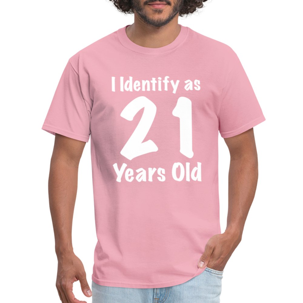 I Identify as 21 Years Old T-Shirt (Birthday Gift Idea) - pink