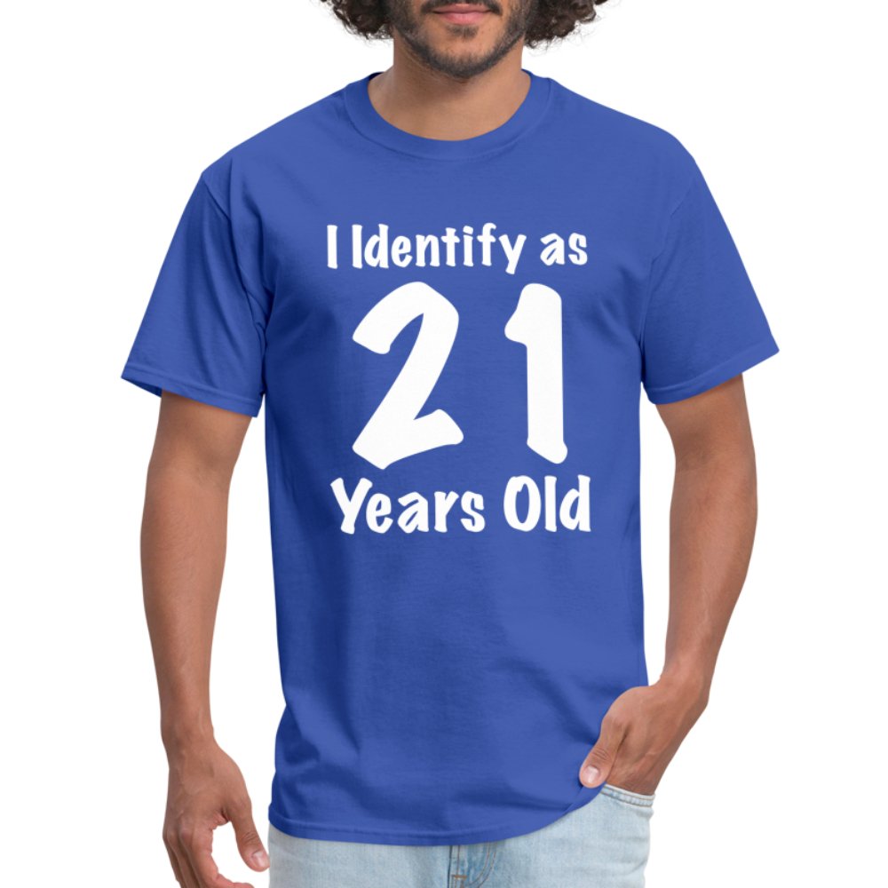 I Identify as 21 Years Old T-Shirt (Birthday Gift Idea) - royal blue