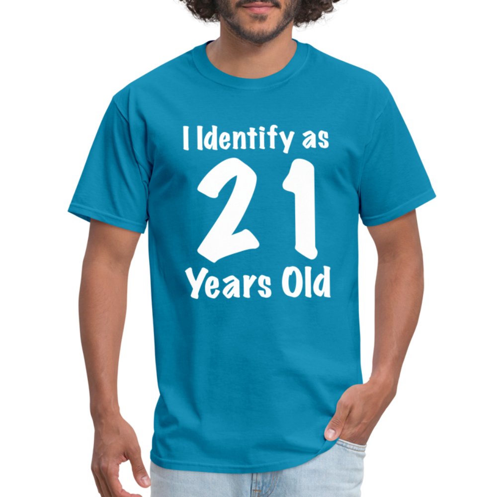 I Identify as 21 Years Old T-Shirt (Birthday Gift Idea) - turquoise