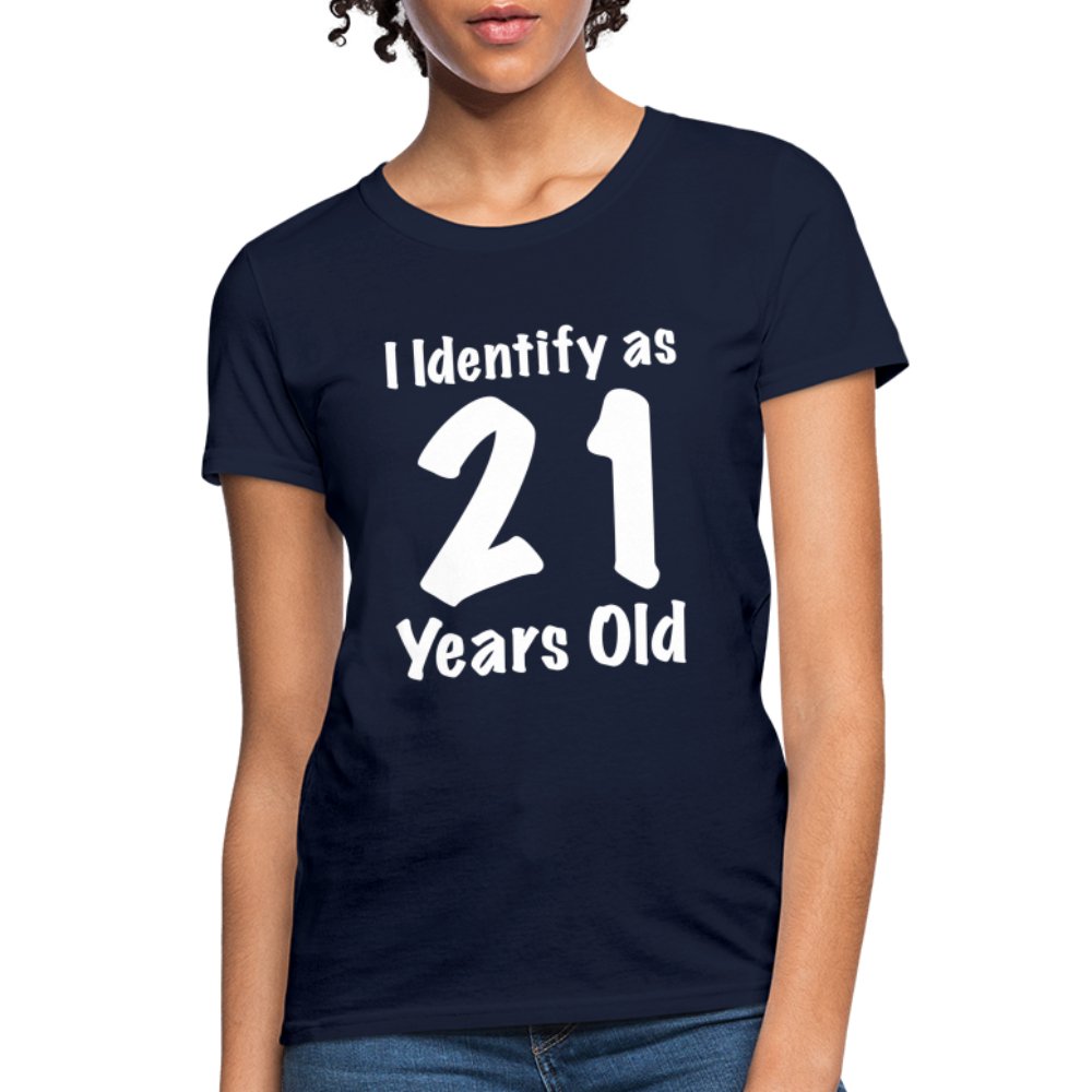 I Identify as 21 Years Old Women's Contoured T-Shirt (Birthday Gift Idea) - navy