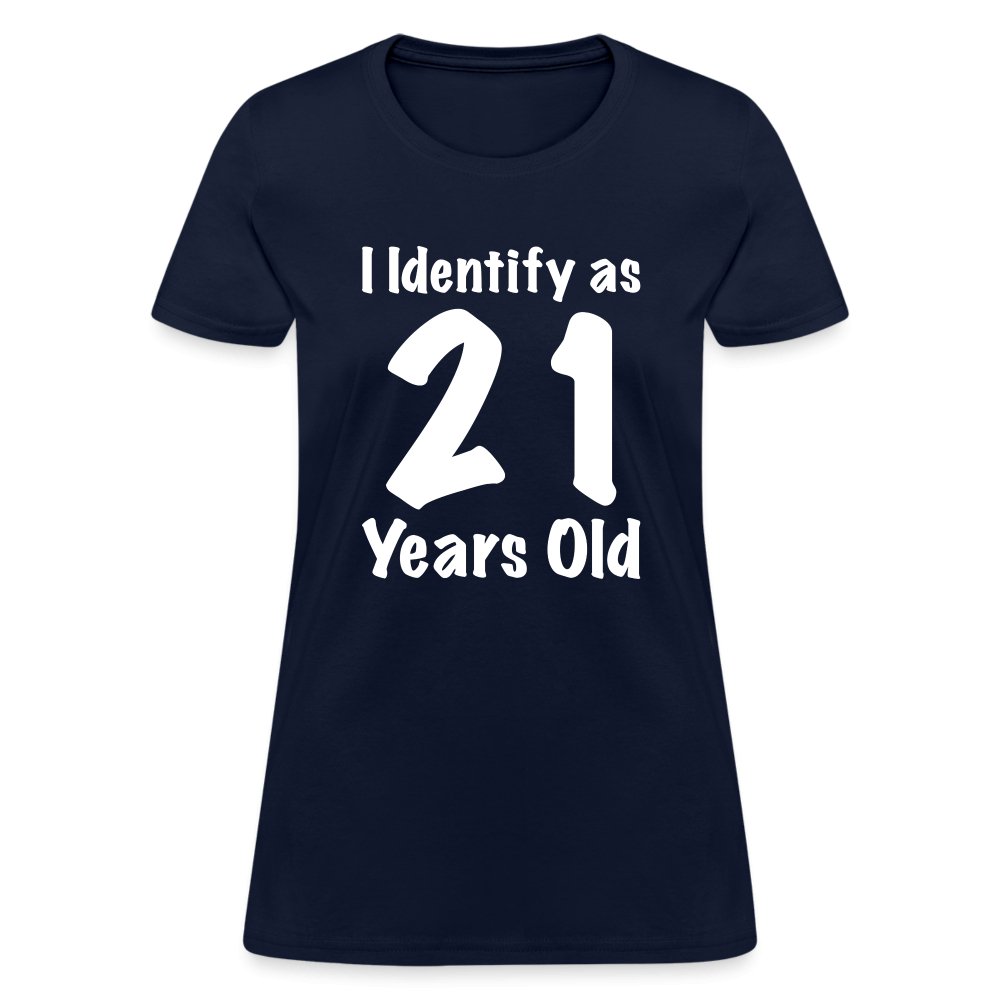 I Identify as 21 Years Old Women's Contoured T-Shirt (Birthday Gift Idea) - navy