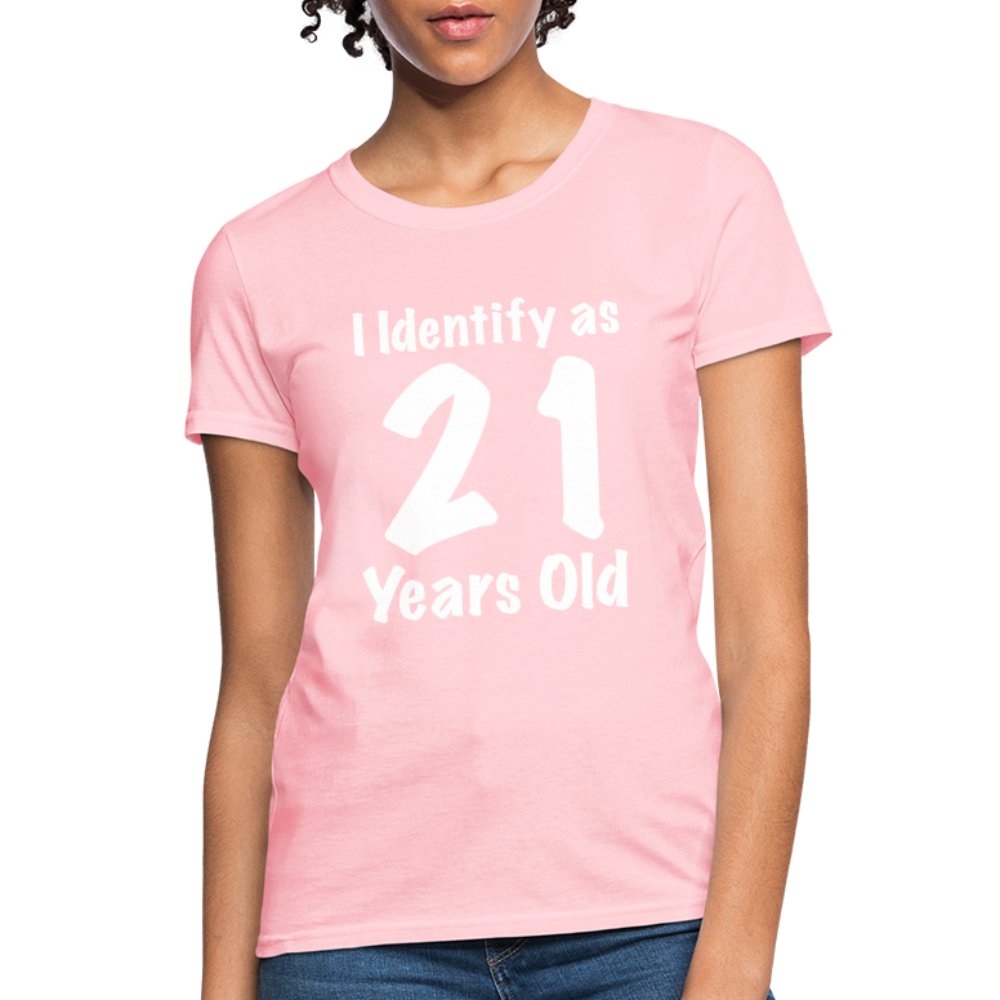 I Identify as 21 Years Old Women's Contoured T-Shirt (Birthday Gift Idea) - pink