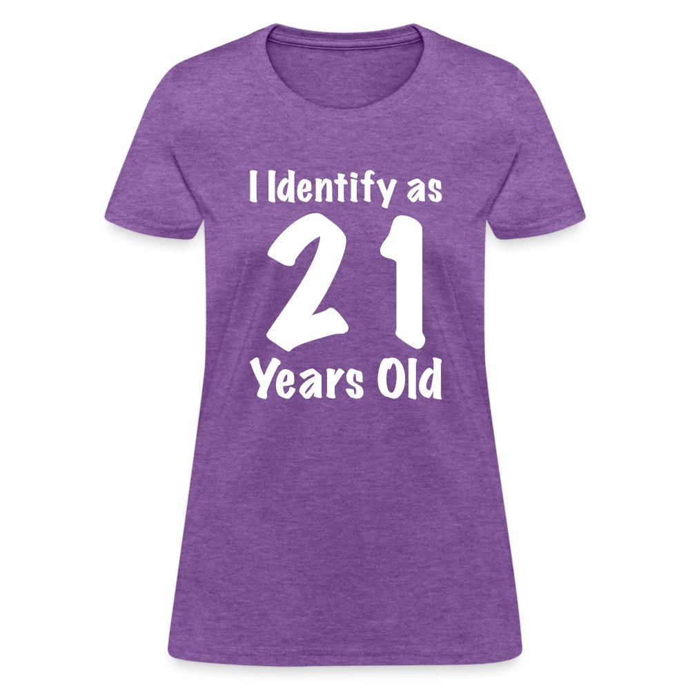 I Identify as 21 Years Old Women's Contoured T-Shirt (Birthday Gift Idea) - purple heather