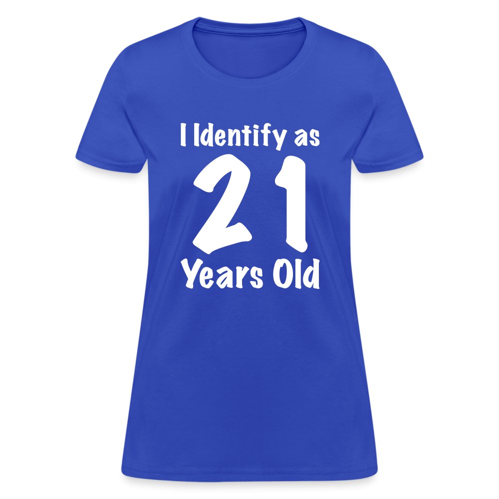 I Identify as 21 Years Old Women's Contoured T-Shirt (Birthday Gift Idea) - royal blue