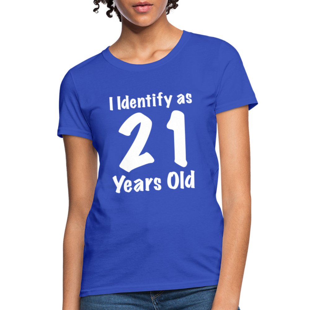 I Identify as 21 Years Old Women's Contoured T-Shirt (Birthday Gift Idea) - royal blue