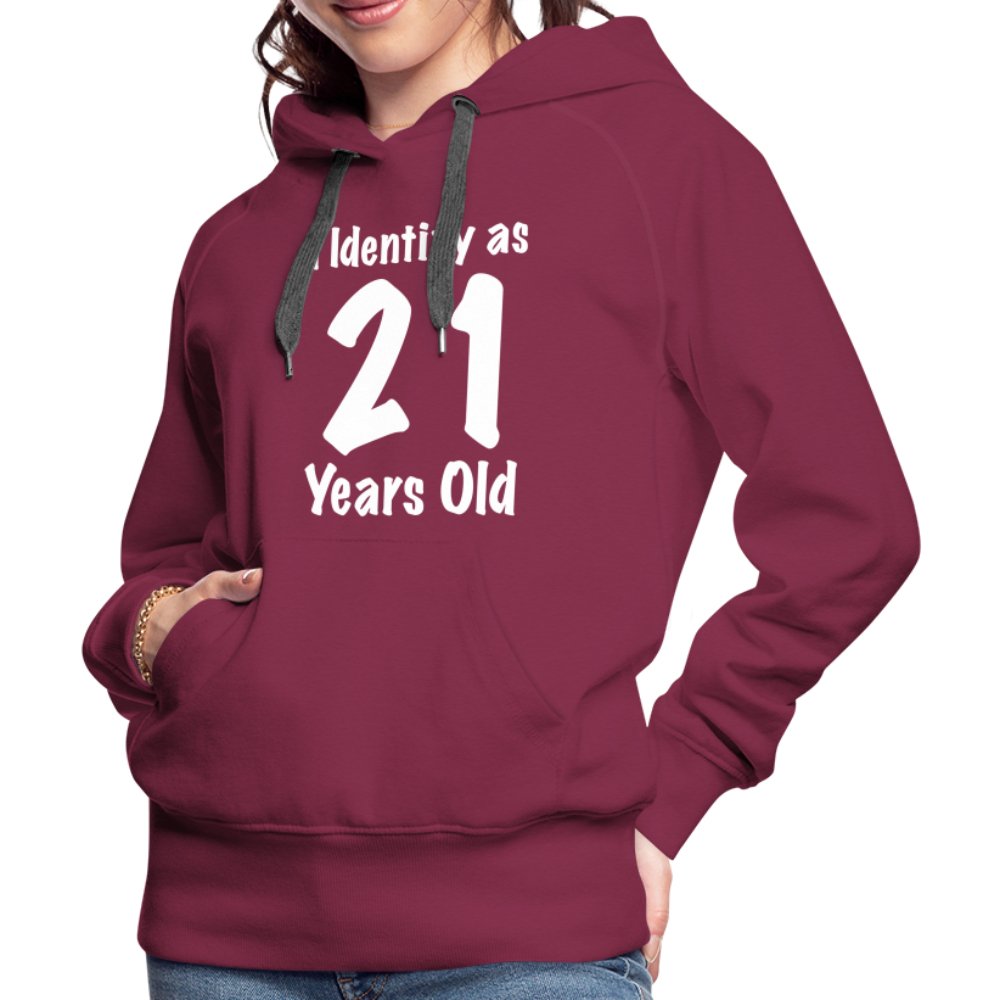 I Identify as 21 Years Old Women’s Premium Hoodie (Birthday Gift Idea) - burgundy