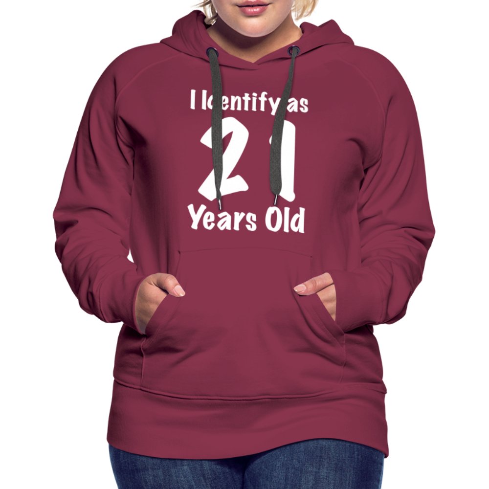 I Identify as 21 Years Old Women’s Premium Hoodie (Birthday Gift Idea) - burgundy