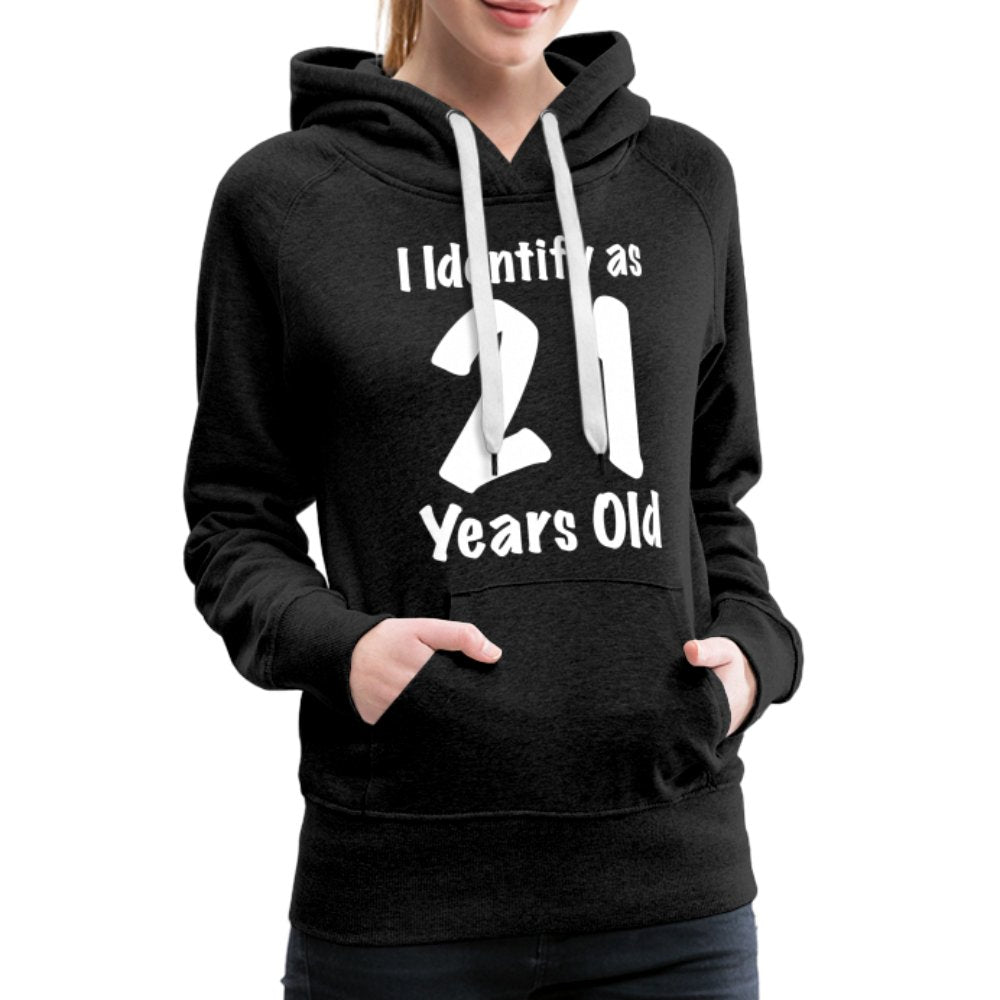 I Identify as 21 Years Old Women’s Premium Hoodie (Birthday Gift Idea) - charcoal grey