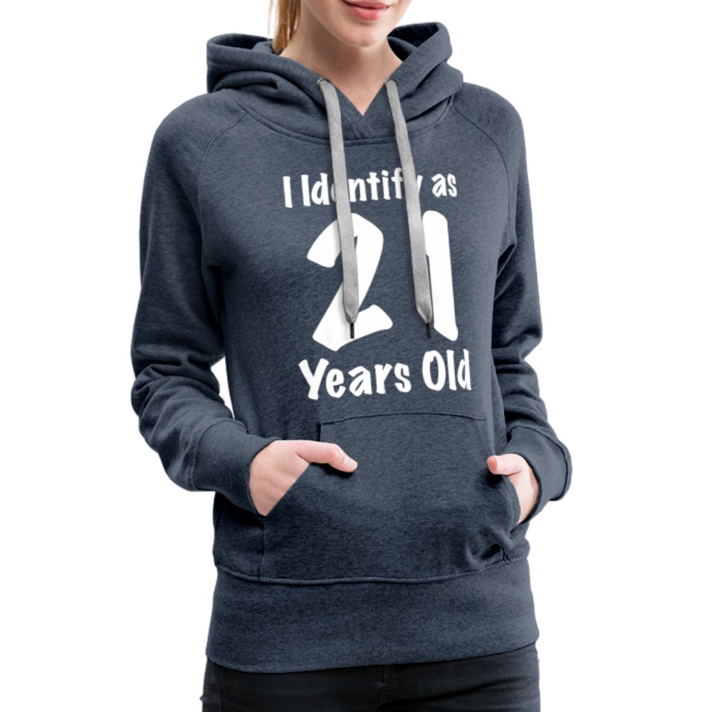 I Identify as 21 Years Old Women’s Premium Hoodie (Birthday Gift Idea) - heather denim