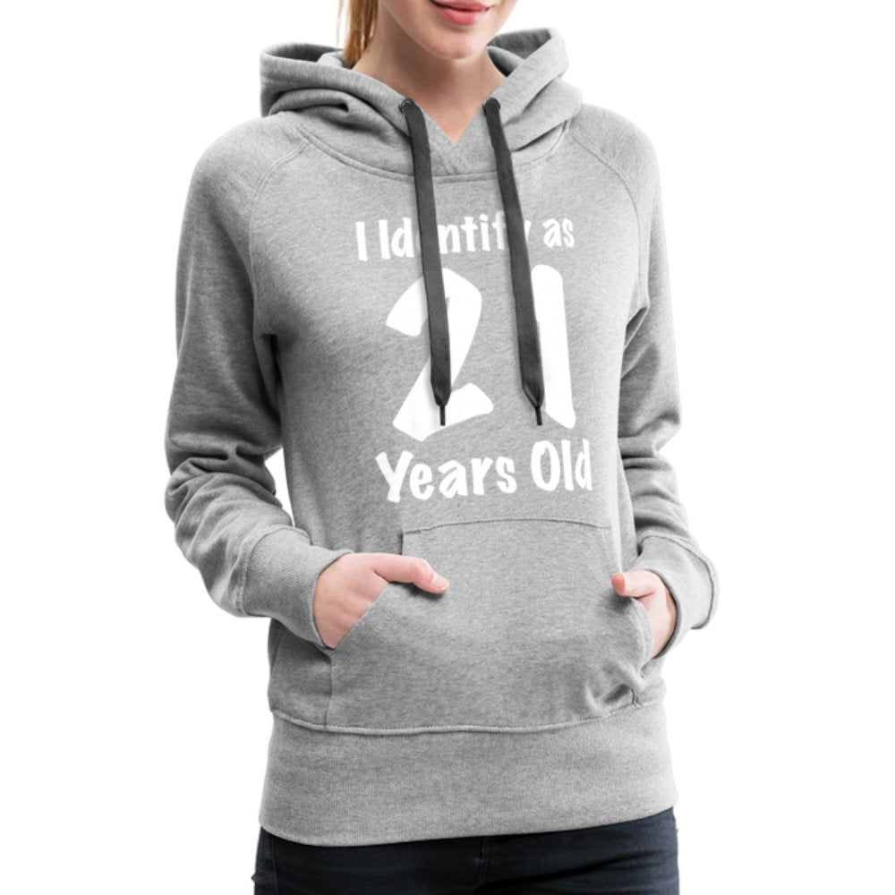 I Identify as 21 Years Old Women’s Premium Hoodie (Birthday Gift Idea) - heather grey