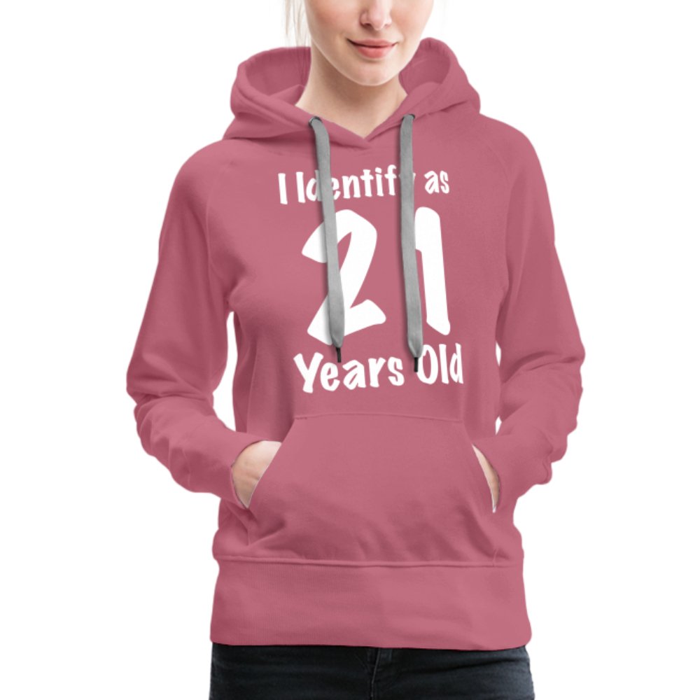 I Identify as 21 Years Old Women’s Premium Hoodie (Birthday Gift Idea) - mauve