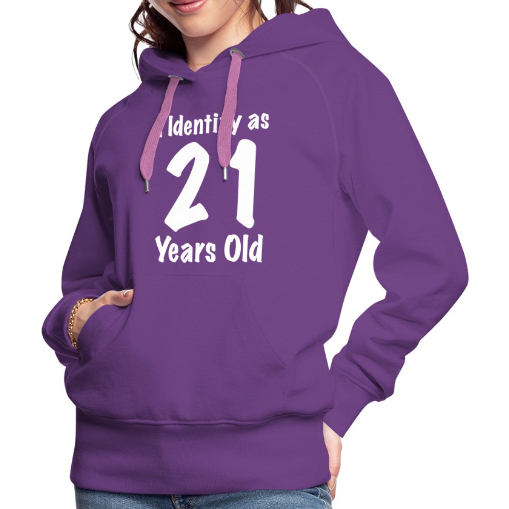 I Identify as 21 Years Old Women’s Premium Hoodie (Birthday Gift Idea) - purple