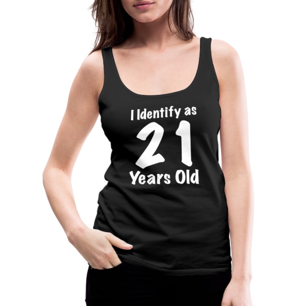 I Identify as 21 Years Old Women’s Premium Tank Top (Birthday Gift Idea) - black