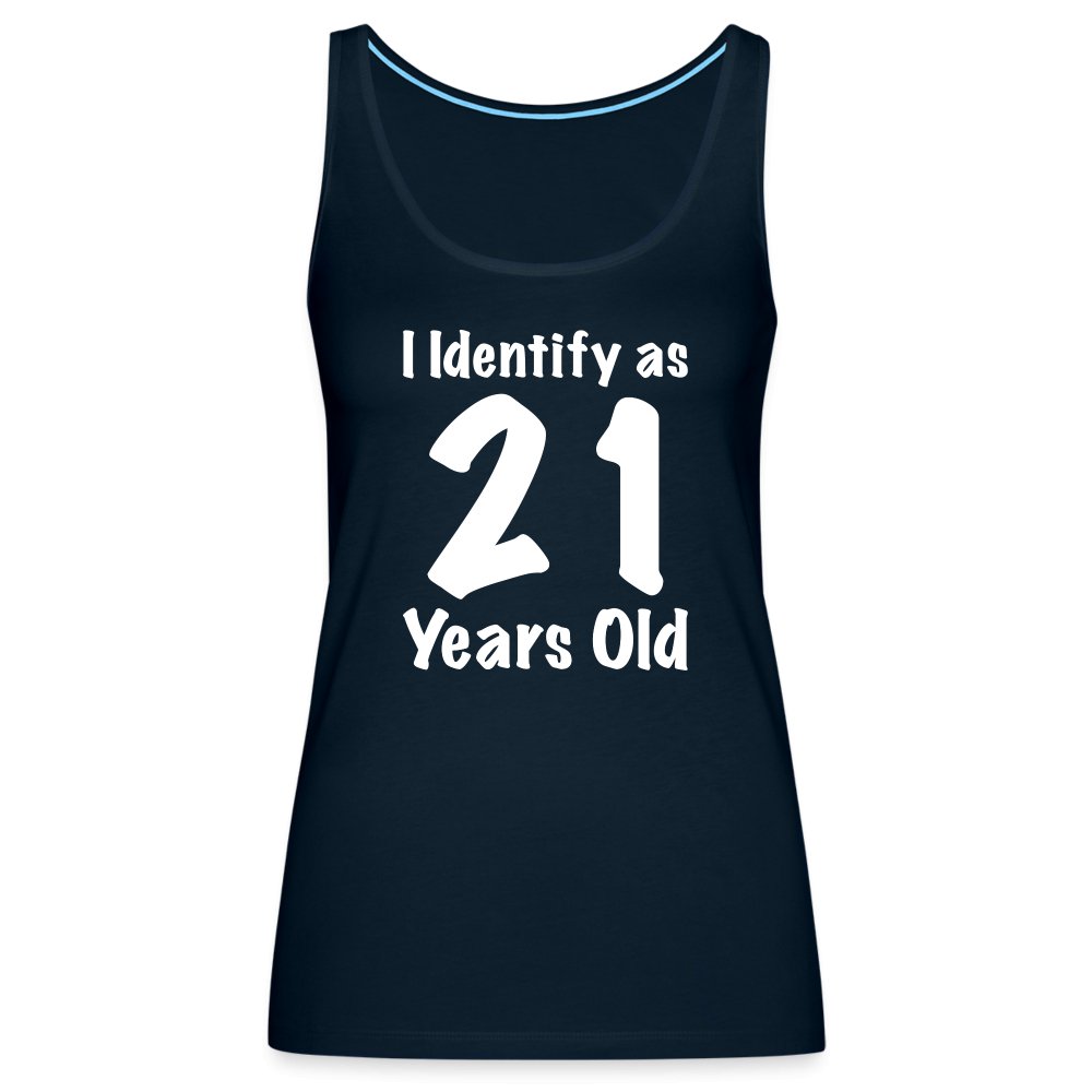 I Identify as 21 Years Old Women’s Premium Tank Top (Birthday Gift Idea) - deep navy