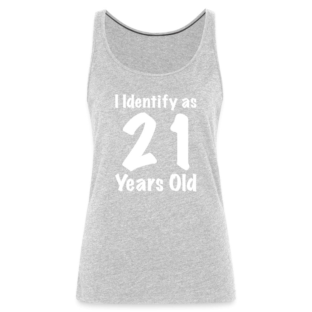 I Identify as 21 Years Old Women’s Premium Tank Top (Birthday Gift Idea) - heather gray