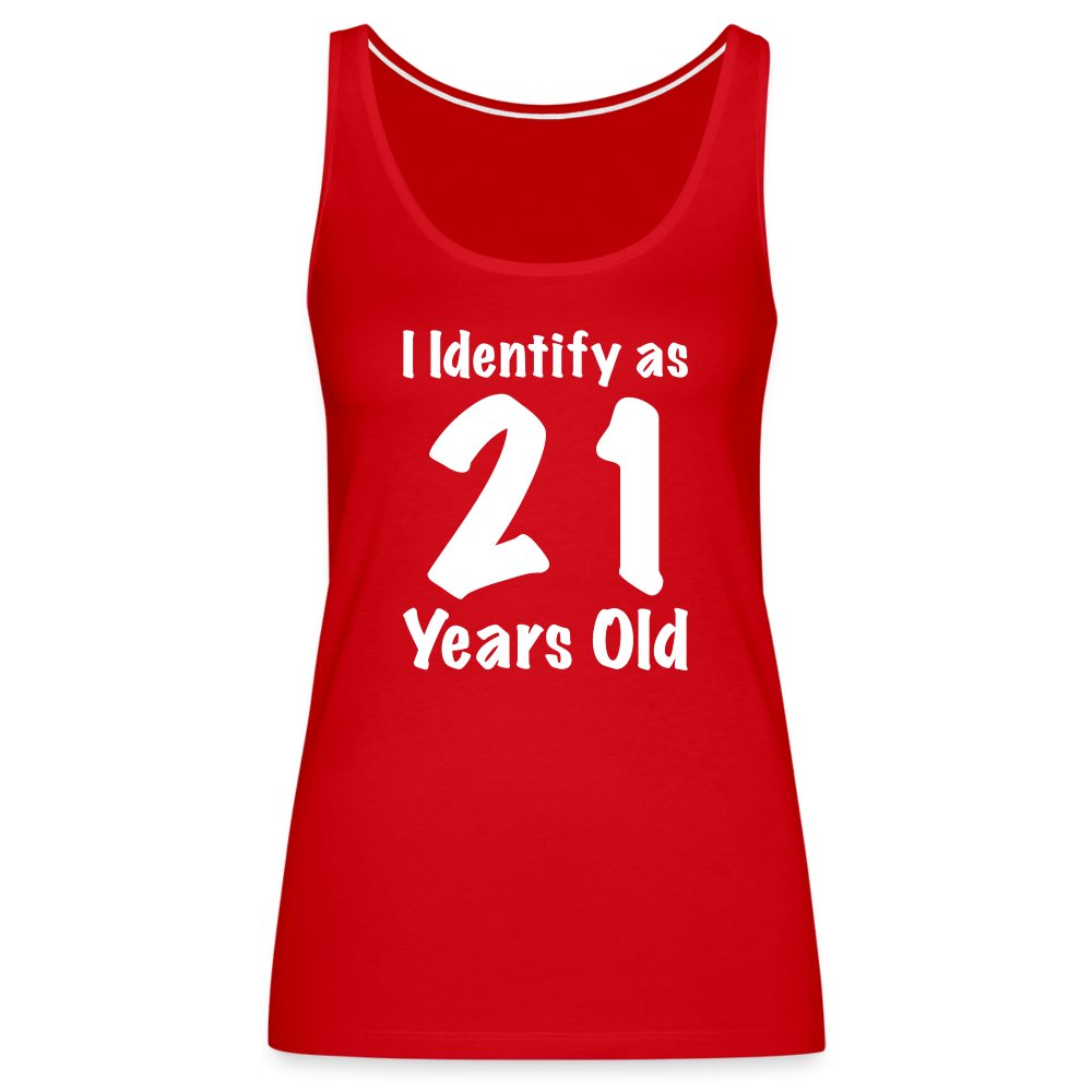 I Identify as 21 Years Old Women’s Premium Tank Top (Birthday Gift Idea) - option1# - Women’s Premium Tank Top | Spreadshirt 917