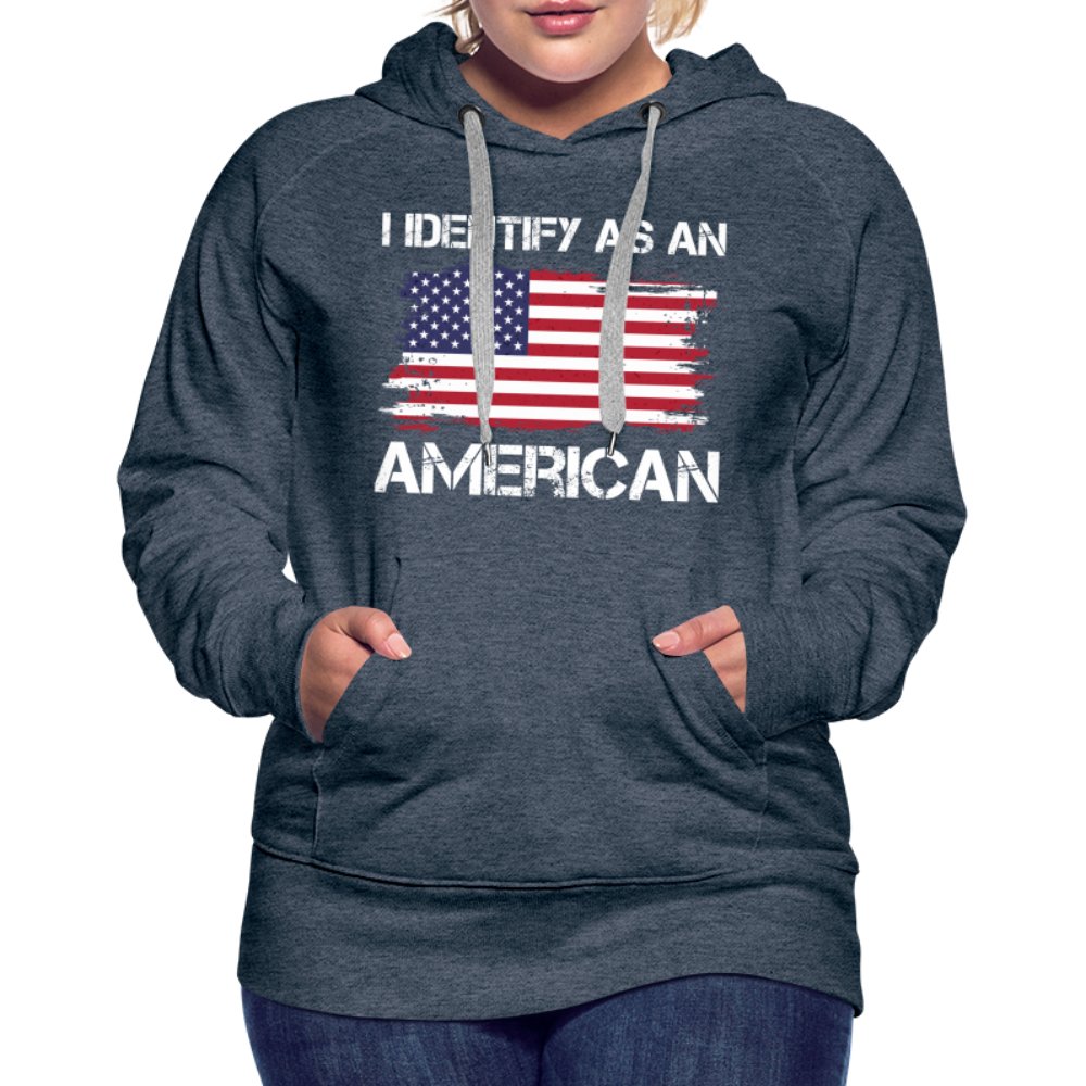 I Identify as an American Women’s Premium Hoodie - option1# - Women’s Premium Hoodie | Spreadshirt 444