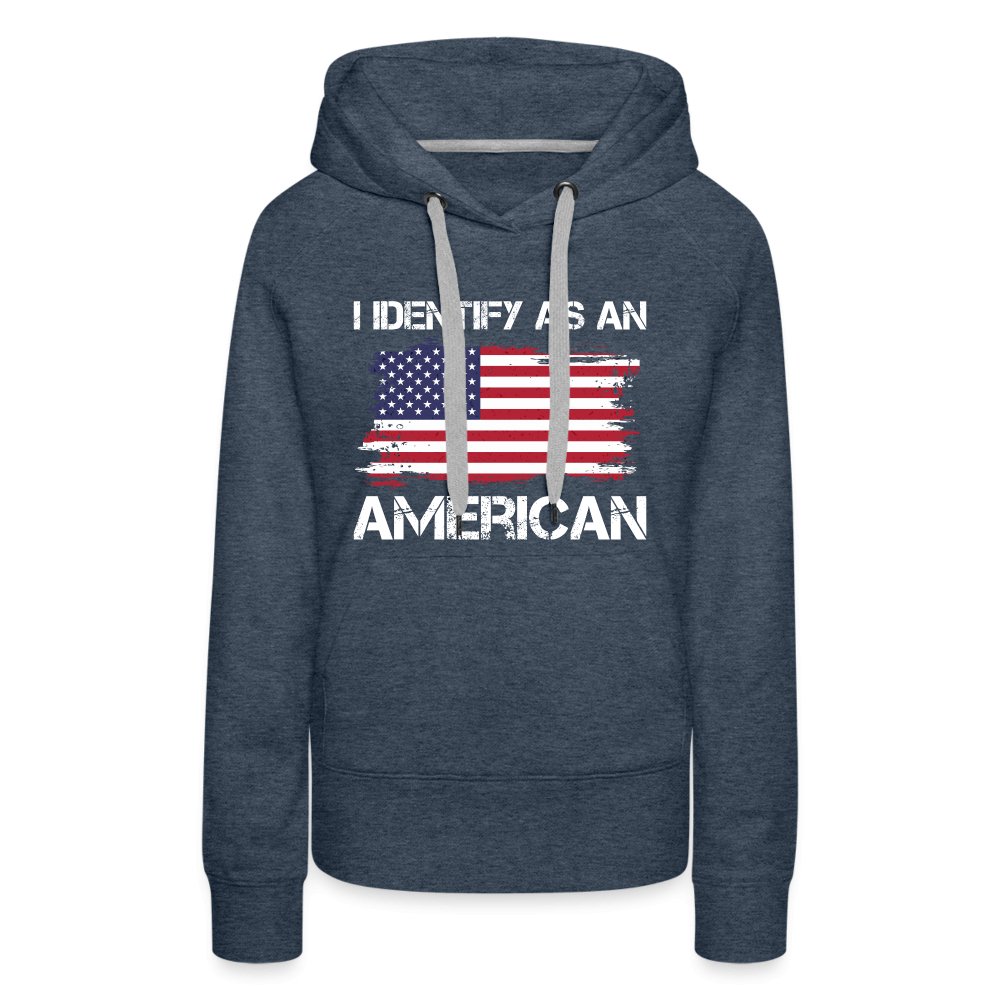 I Identify as an American Women’s Premium Hoodie - option1# - Women’s Premium Hoodie | Spreadshirt 444