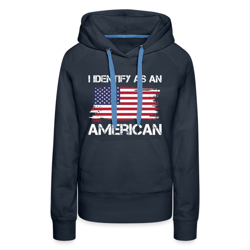 I Identify as an American Women’s Premium Hoodie - option1# - Women’s Premium Hoodie | Spreadshirt 444