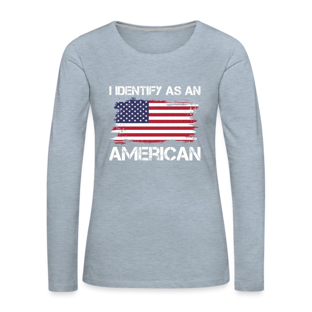 I Identify as an American Women's Premium Long Sleeve T-Shirt - option1# - Women's Premium Long Sleeve T-Shirt | Spreadshirt 876