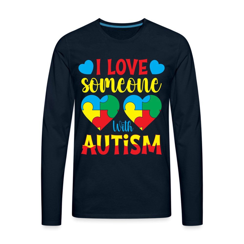 I Love Someone With Autism Men's Premium Long Sleeve T-Shirt - deep navy