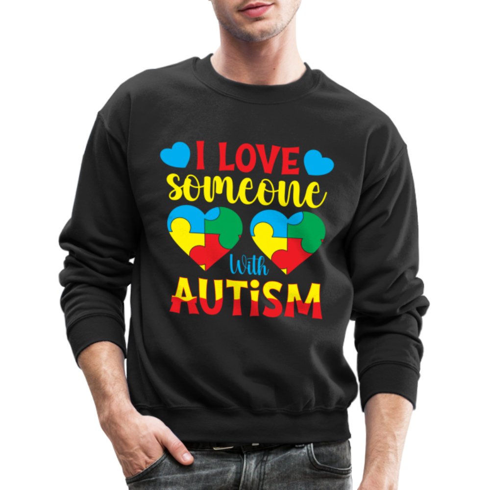 I Love Someone With Autism Sweatshirt - black