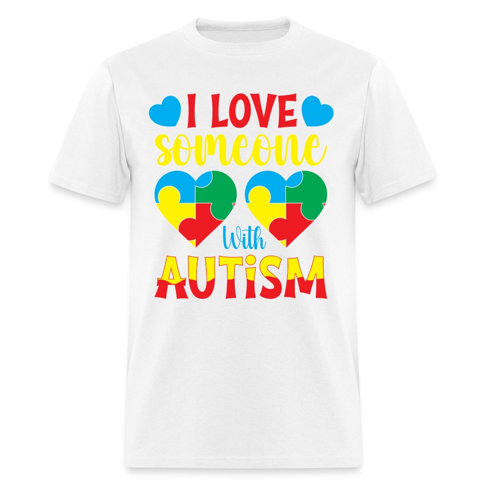 I Love Someone With Autism T-Shirt - white