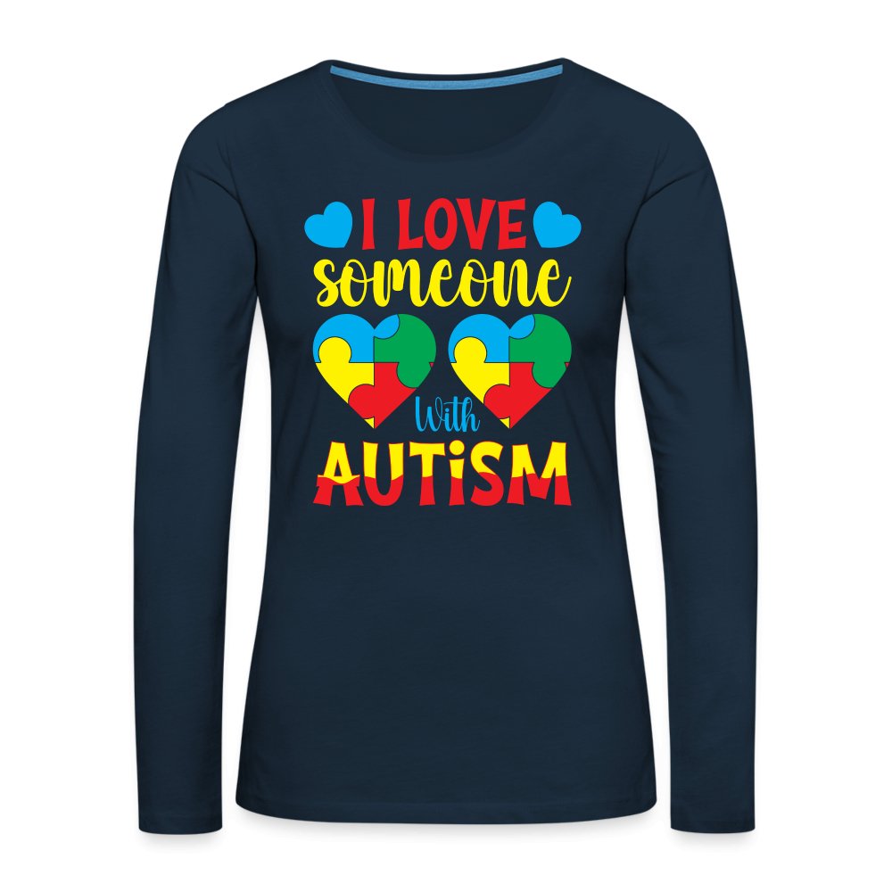 I Love Someone With Autism Women's Premium Long Sleeve T-Shirt - deep navy