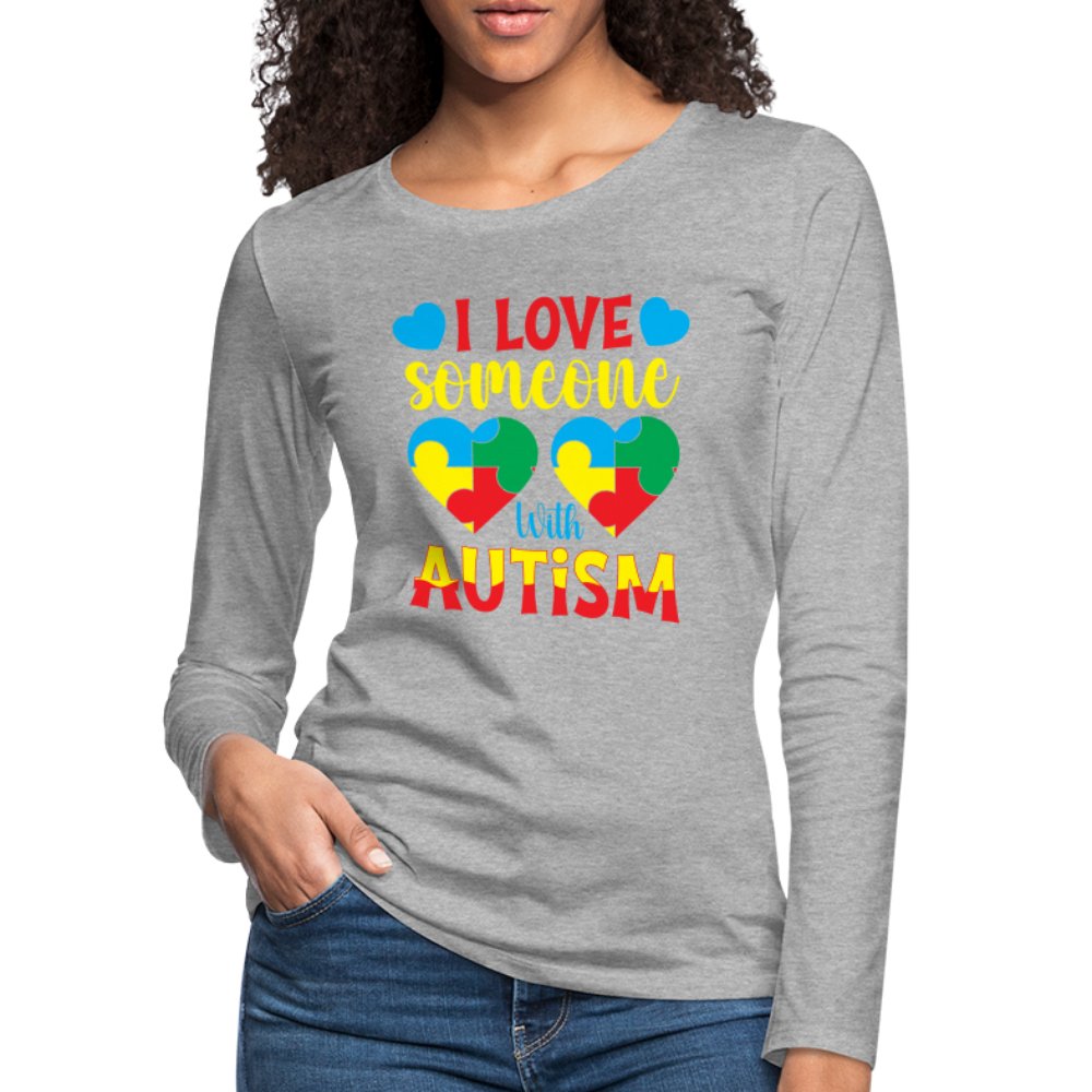 I Love Someone With Autism Women's Premium Long Sleeve T-Shirt - heather gray