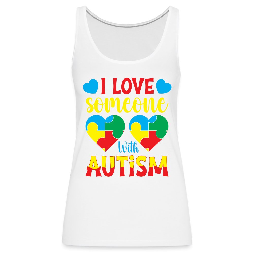 I Love Someone With Autism Women’s Premium Tank Top - white