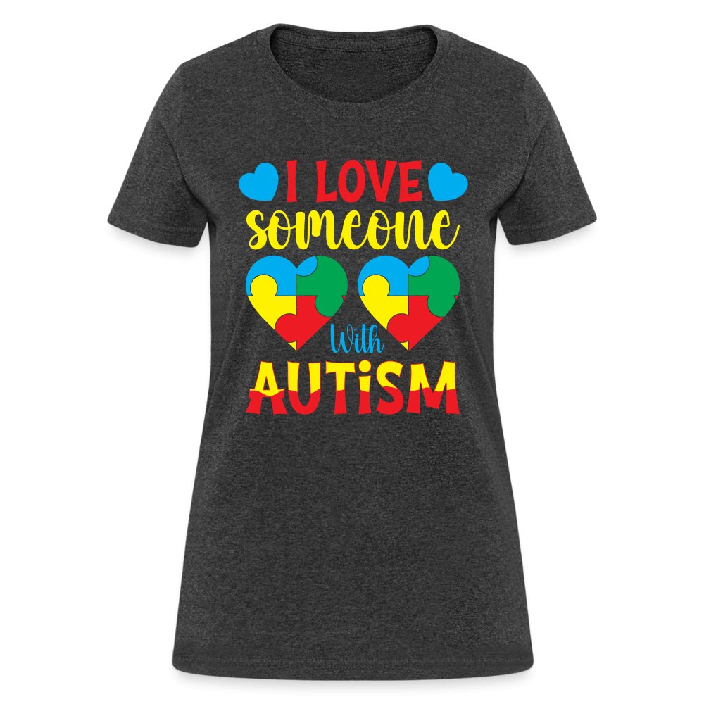 I Love Someone With Autism Women's T-Shirt - heather black