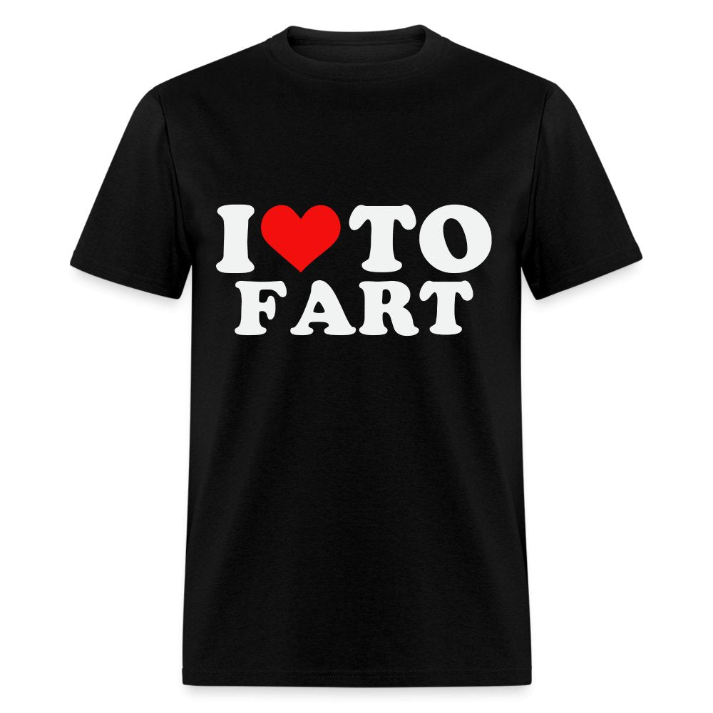 I Love To Fart T-Shirt - black