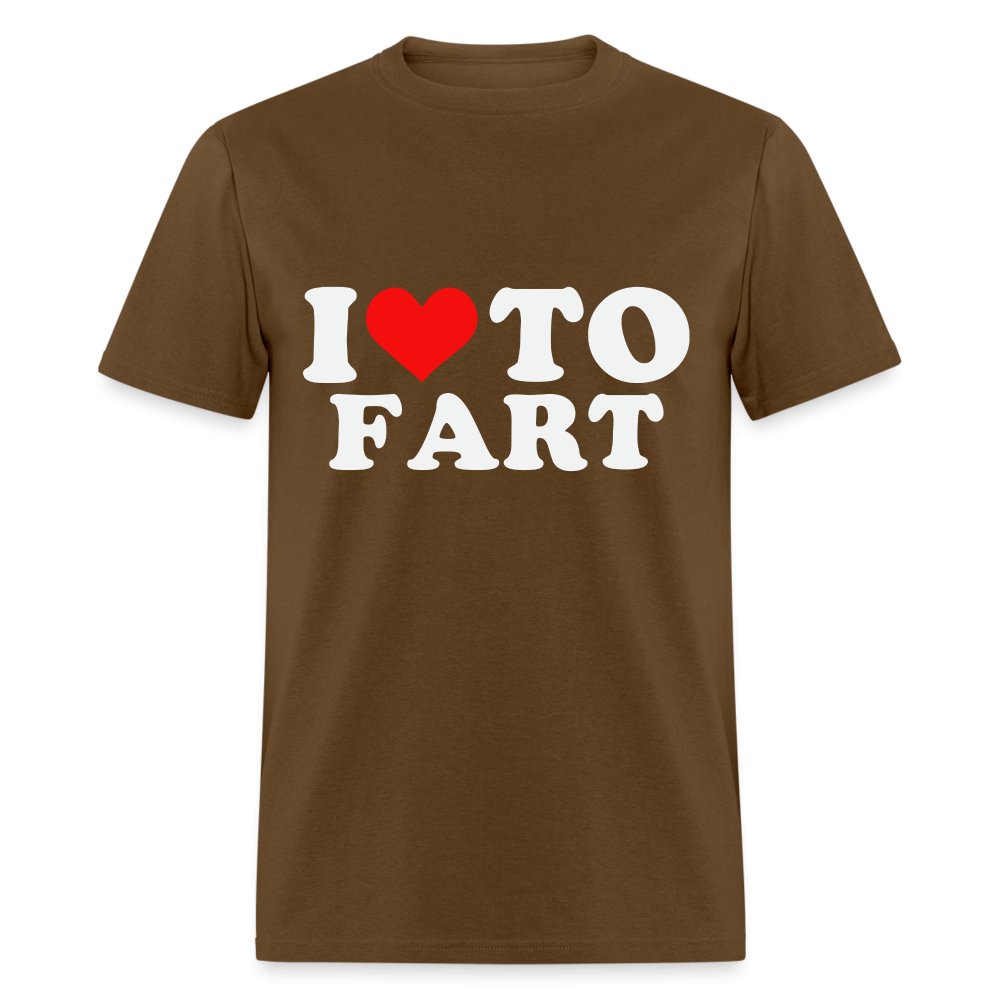 I Love To Fart T-Shirt - brown