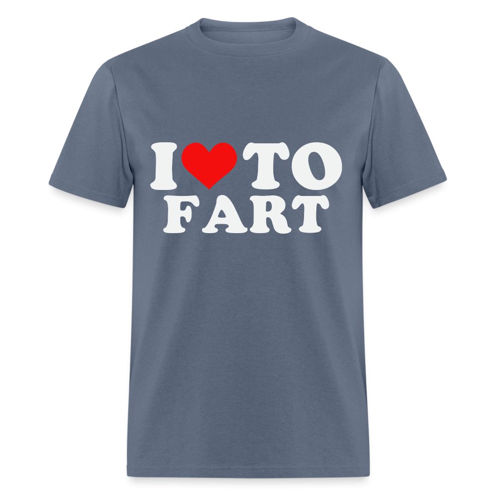 I Love To Fart T-Shirt - denim