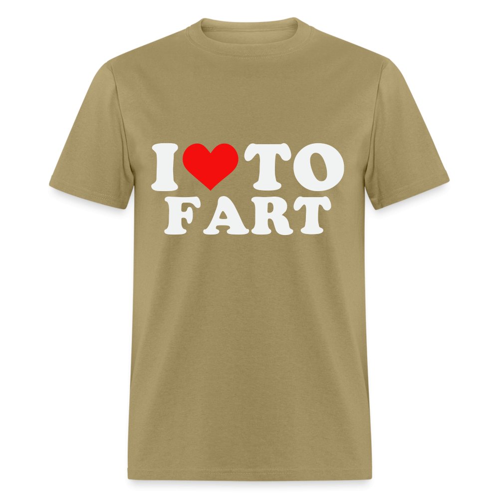 I Love To Fart T-Shirt - khaki