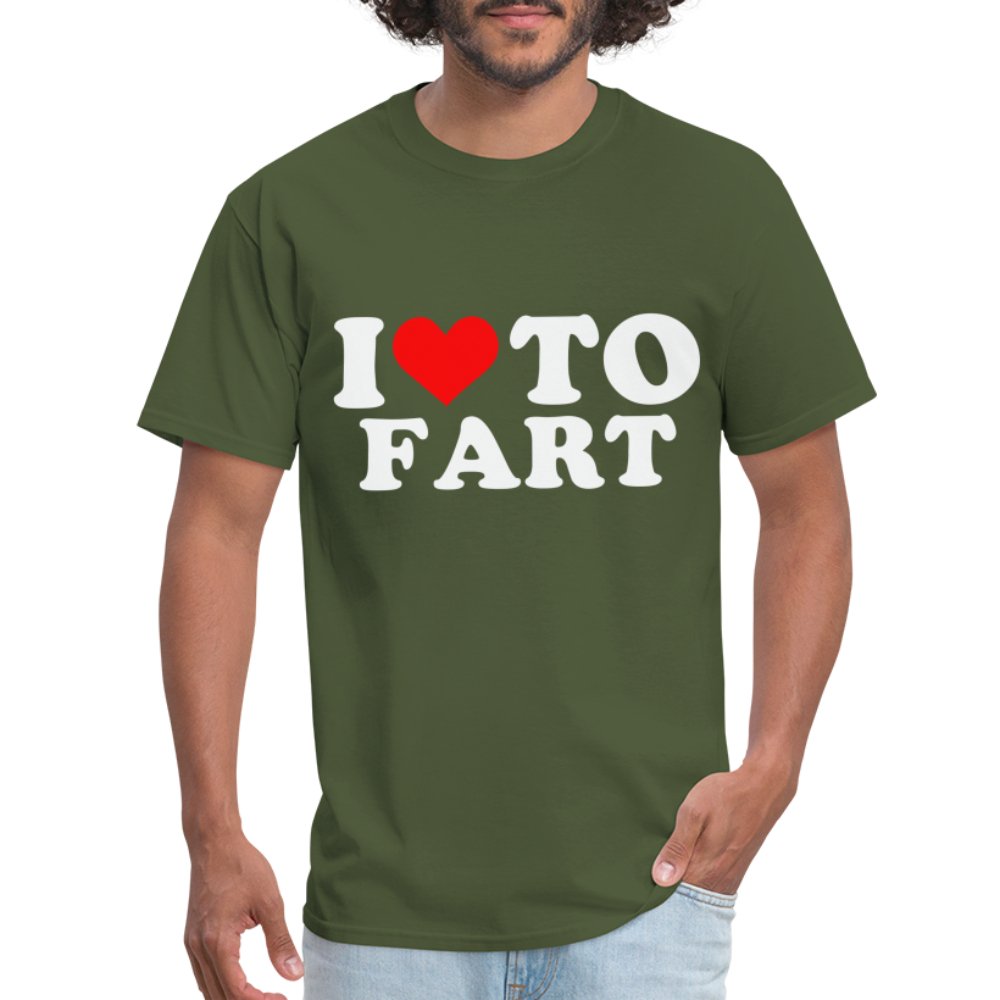 I Love To Fart T-Shirt - military green