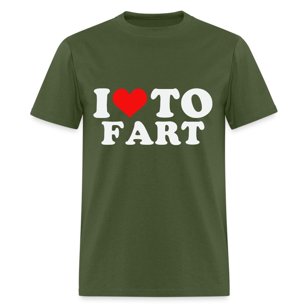 I Love To Fart T-Shirt - military green