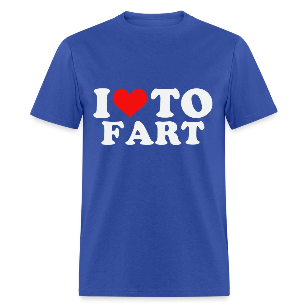 I Love To Fart T-Shirt - royal blue